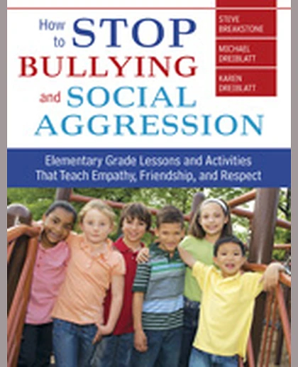 How to Stop Bullying and Social Aggression: Elementary Grade Lessons and Activities That Teach Empathy, Friendship, and Respect, 1st Edition