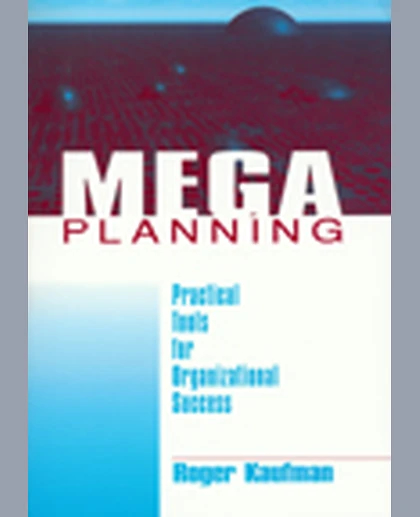 Mega Planning: Practical Tools for Organizational Success, 1st Edition