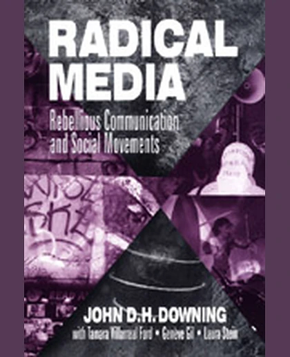 Radical Media: Rebellious Communication and Social Movements, 1st Edition