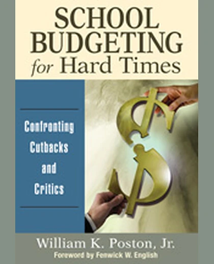 School Budgeting for Hard Times: Confronting Cutbacks and Critics, 1st Edition