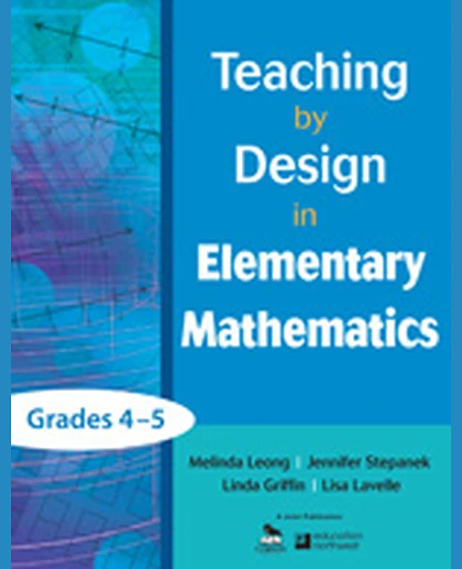 Teaching by Design in Elementary Mathematics, Grades 4–5, 1st Edition