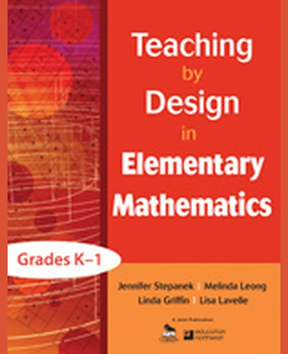 Teaching by Design in Elementary Mathematics, Grades K–1, 1st Edition
