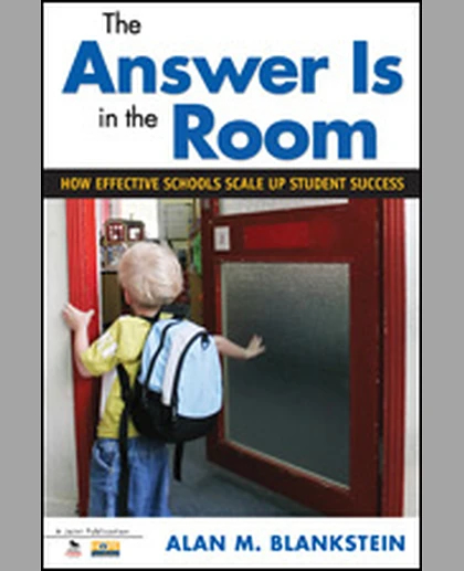 The Answer Is in the Room: How Effective Schools Scale Up Student Success, 1st Edition