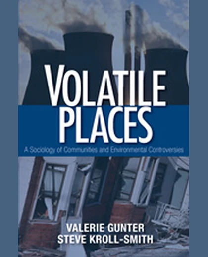 Volatile Places: A Sociology of Communities and Environmental Controversies, 1st Edition