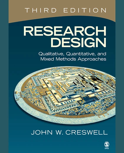 Research Design: Qualitative, Quantitative, and Mixed Methods Approaches, 3rd Edition