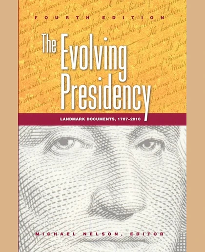 The Evolving Presidency: Landmark Documents, 1787-2010, 4th Edition