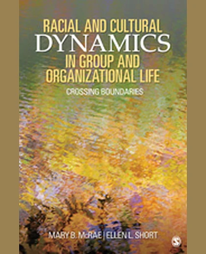 Racial and Cultural Dynamics in Group and Organizational Life: Crossing Boundaries, 1st Edition