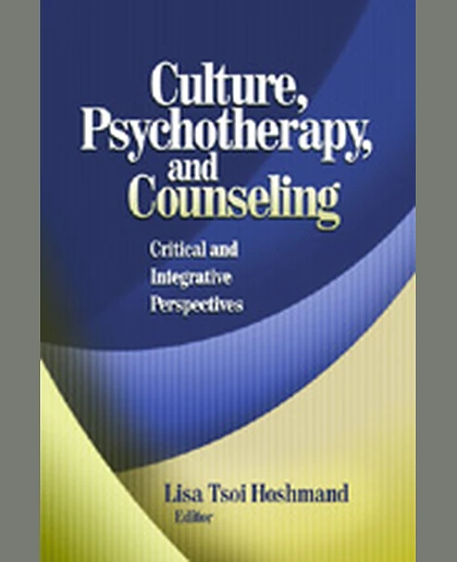 Culture, Psychotherapy, and Counseling: Critical and Integrative Perspectives, 1st Edition