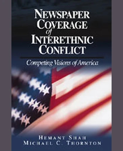 Newspaper Coverage of Interethnic Conflict: Competing Visions of America, 1st Edition