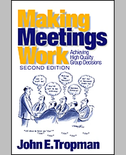 Making Meetings Work: Achieving High Quality Group Decisions, 2nd Edition