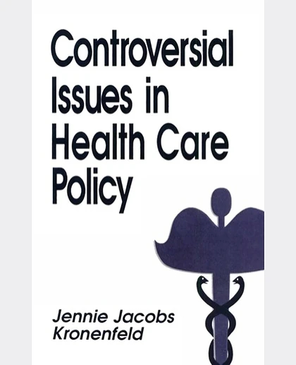 Controversial Issues in Health Care Policy, 1st Edition