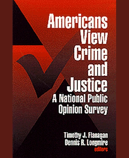 Americans View Crime and Justice: A National Public Opinion Survey, 1st Edition