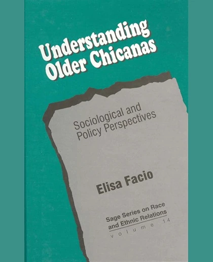 Understanding Older Chicanas: Sociological and Policy Perspectives, 1st Edition