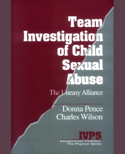 Team Investigation of Child Sexual Abuse: The Uneasy Alliance, 1st Edition