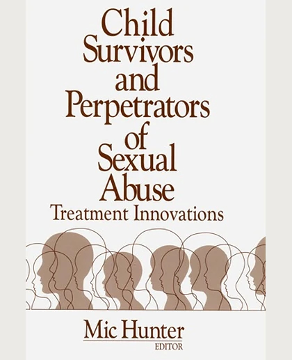 Child Survivors and Perpetrators of Sexual Abuse: Treatment Innovations, 1st Edition