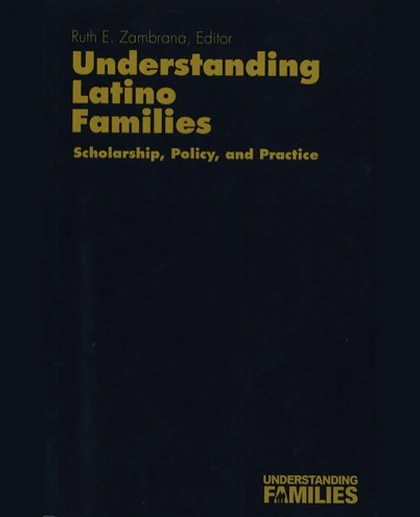 Understanding Latino Families: Scholarship, Policy, and Practice, 1st Edition
