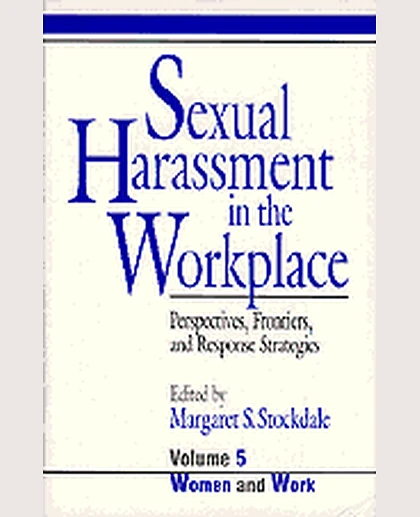 Sexual Harassment in the Workplace: Perspectives, Frontiers, and Response Strategies, 1st Edition