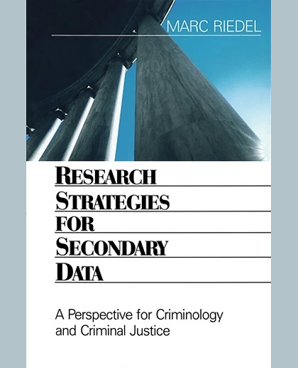 Research Strategies for Secondary Data: A Perspective for Criminology and Criminal Justice, 1st Edition