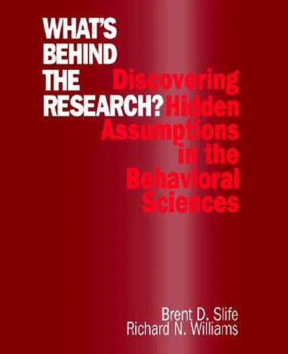 What′s Behind the Research?: Discovering Hidden Assumptions in the Behavioral Sciences, 1st Edition