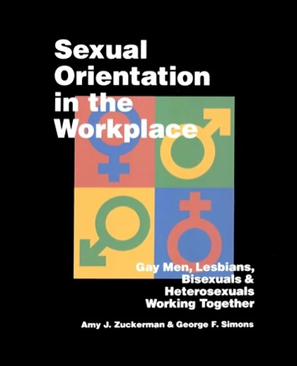 Sexual Orientation in the Workplace: Gay Men, Lesbians, Bisexuals, and Heterosexuals Working Together, 1st Edition