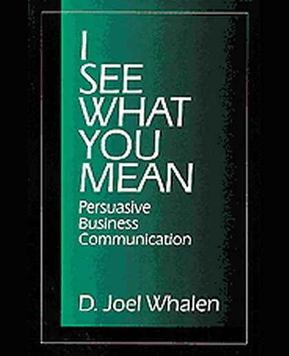 I See What You Mean: Persuasive Business Communication, 1st Edition