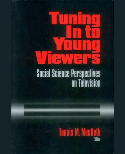 Tuning In to Young Viewers: Social Science Perspectives on Television, 1st Edition