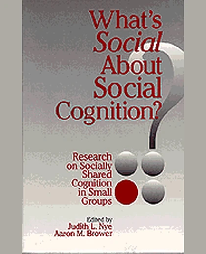 What′s Social About Social Cognition?: Research on Socially Shared Cognition in Small Groups, 1st Edition