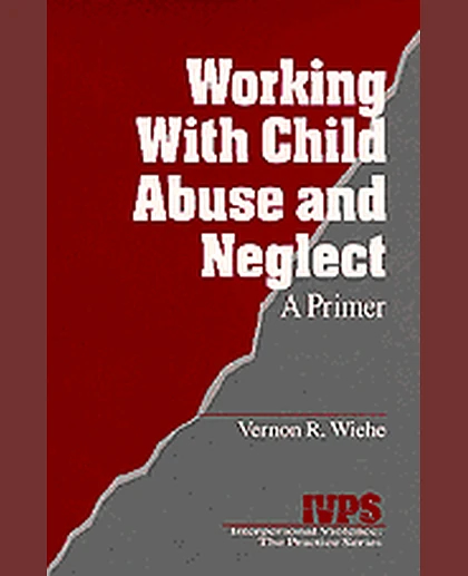 Working with Child Abuse and Neglect: A Primer, 1st Edition