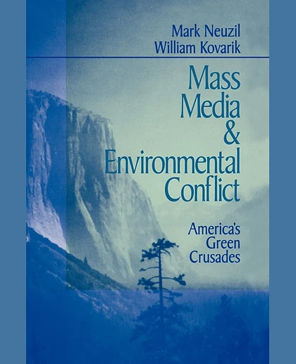 Mass Media and Environmental Conflict: America's Green Crusades, 1st Edition