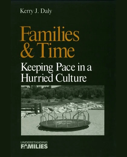 Families & Time: Keeping Pace in a Hurried Culture, 1st Edition