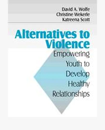 Alternatives to Violence: Empowering Youth To Develop Healthy Relationships, 1st Edition