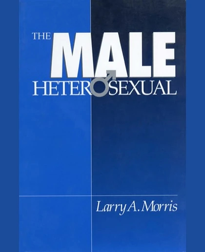 The Male Heterosexual: Lust in His Loins, Sin in His Soul?, 1st Edition