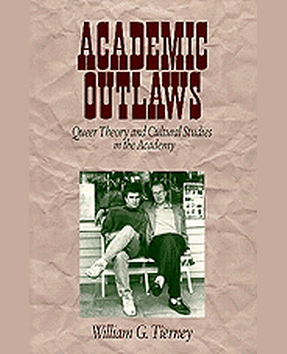Academic Outlaws: Queer Theory and Cultural Studies in the Academy, 1st Edition