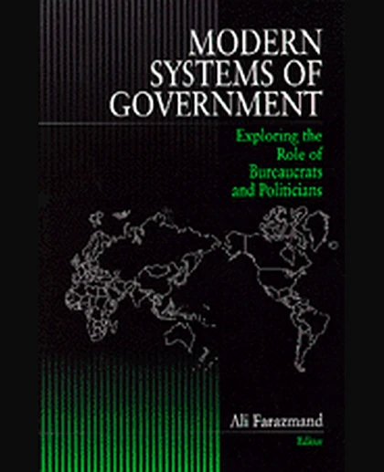 Modern Systems of Government: Exploring the Role of Bureaucrats and Politicians, 1st Edition
