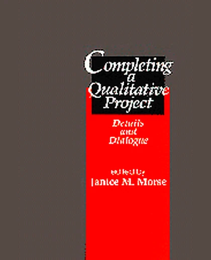 Completing a Qualitative Project: Details and Dialogue, 1st Edition
