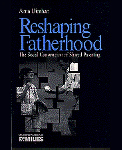 Reshaping Fatherhood: The Social Construction of Shared Parenting, 1st Edition