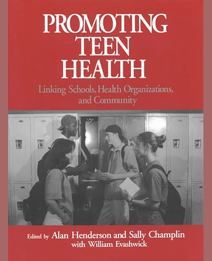 Promoting Teen Health: Linking Schools, Health Organizations, and Community, 1st Edition