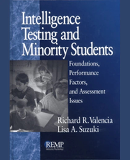 Intelligence Testing and Minority Students: Foundations, Performance Factors, and Assessment Issues, 1st Edition