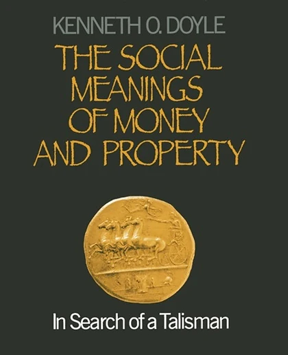 The Social Meanings of Money and Property: In Search of a Talisman, 1st Edition
