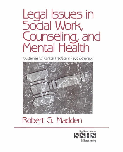 Legal Issues in Social Work, Counseling, and Mental Health: Guidelines for Clinical Practice in Psychotherapy, 1st Edition