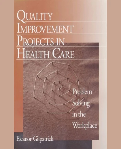 Quality Improvement Projects in Health Care: Problem Solving in the Workplace, 1st Edition