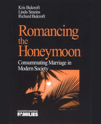 Romancing the Honeymoon: Consummating Marriage in Modern Society, 1st Edition
