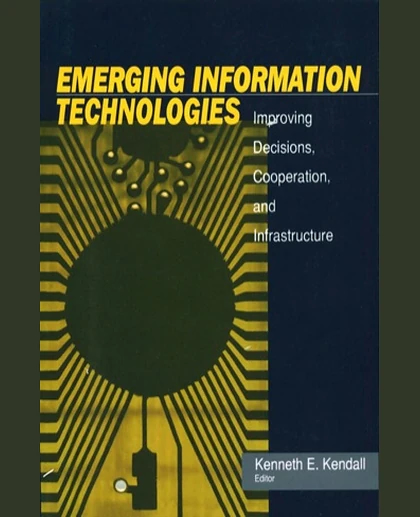 Emerging Information Technology: Improving Decisions, Cooperation, and Infrastructure, 1st Edition
