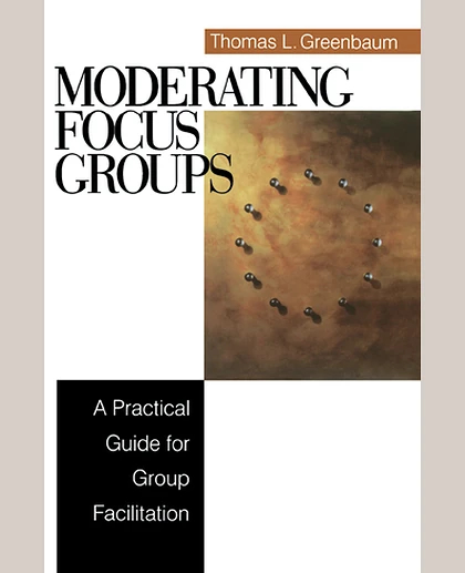 Moderating Focus Groups: A Practical Guide for Group Facilitation, 1st Edition