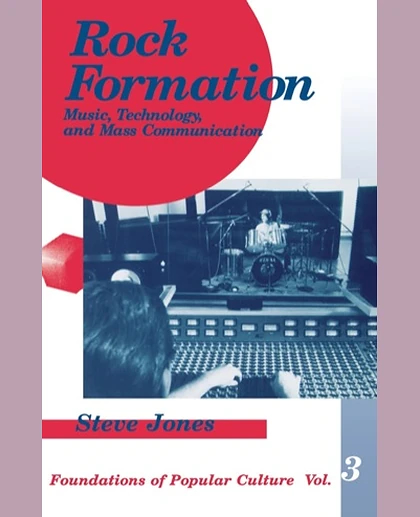 Rock Formation: Music, Technology, and Mass Communication