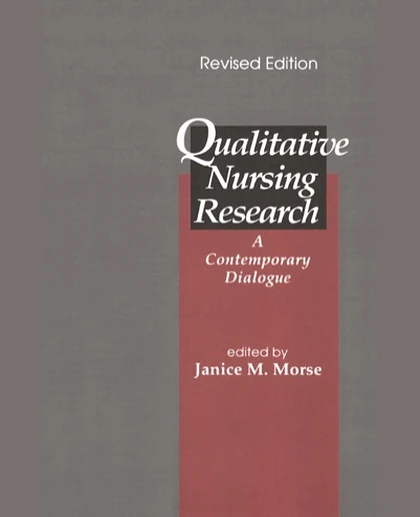 Qualitative Nursing Research: A Contemporary Dialogue, 1st Edition