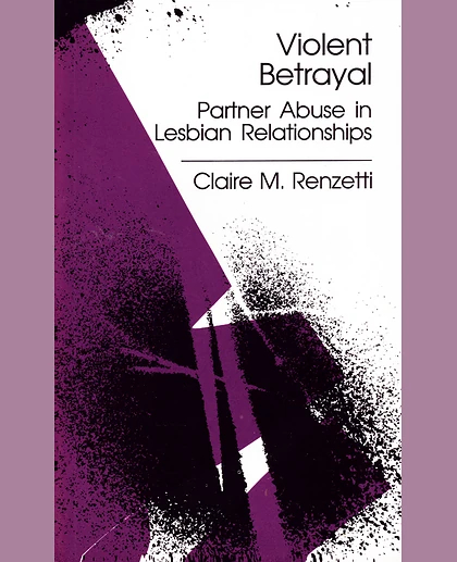 Violent Betrayal: Partner Abuse in Lesbian Relationships, 1st Edition