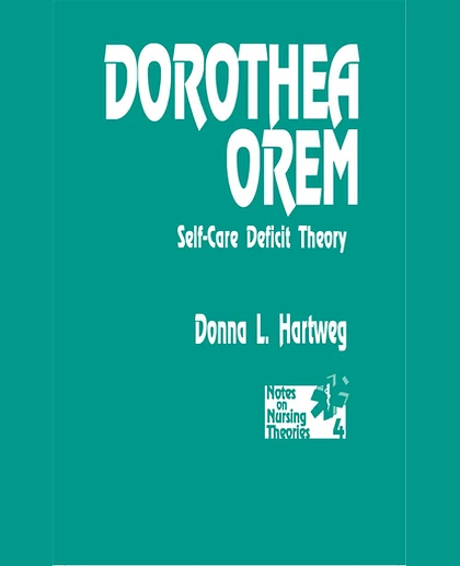 Dorothea Orem: Self-Care Deficit Theory, 1st Edition