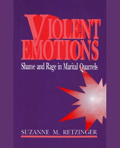 Violent Emotions: Shame and Rage in Marital Quarrels, 1st Edition