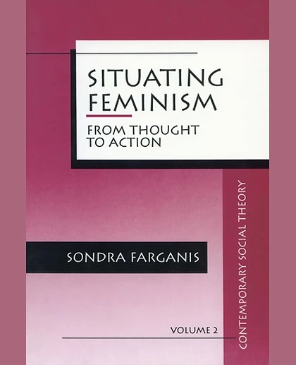 Situating Feminism: From Thought to Action, 1st Edition